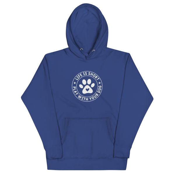 LIFE IS SHORT PLAY WITH YOUR DOG Hoodie