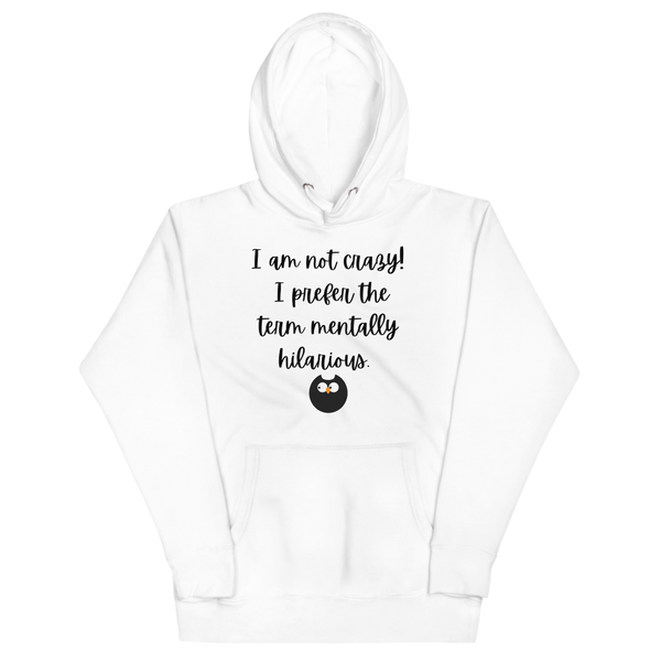 I AM NOT CRAZY! Hoodie