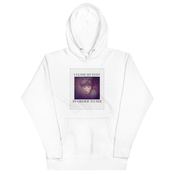 I CLOSE MY EYES 2 Hoodie