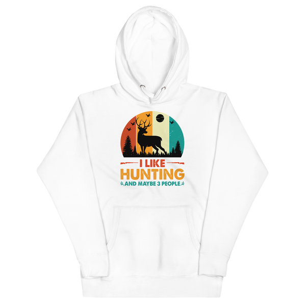 I LIKE HUNTING AND MAYBE 3 PEOPLE Hoodie