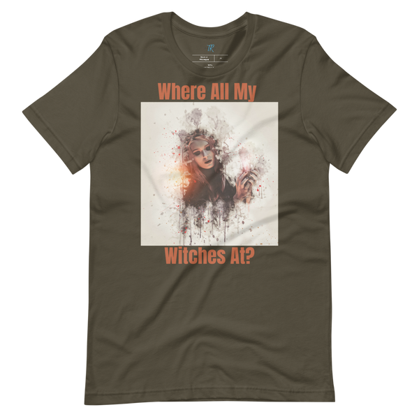 WHERE ALL MY WITCHES AT? Short-Sleeve T-Shirt