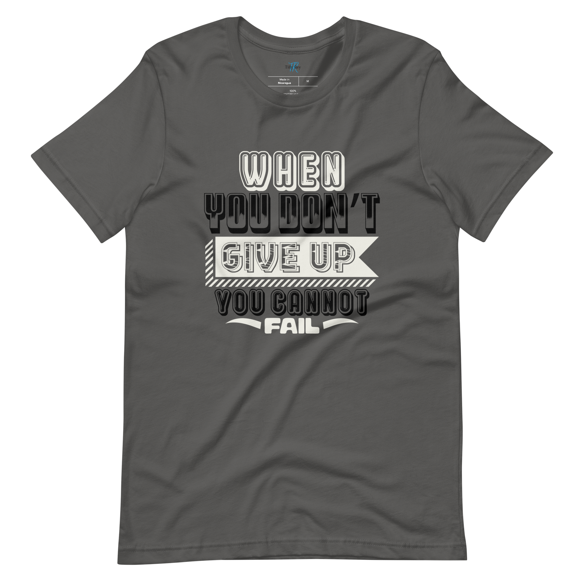 WHEN YOU DON'T GIVE UP... T-SHIRT