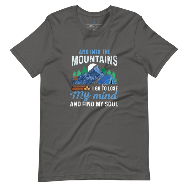 AND INTO THE MOUNTAINS I GO T-Shirt