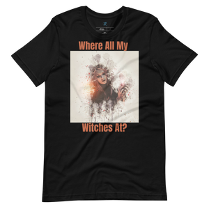 WHERE ALL MY WITCHES AT? Short-Sleeve T-Shirt