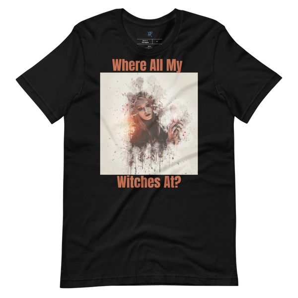 WHERE ALL MY WITCHES AT? Short-Sleeve T-Shirt