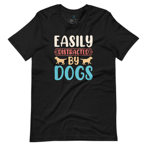 EASILY DISTRACTED BY DOGS T-Shirt