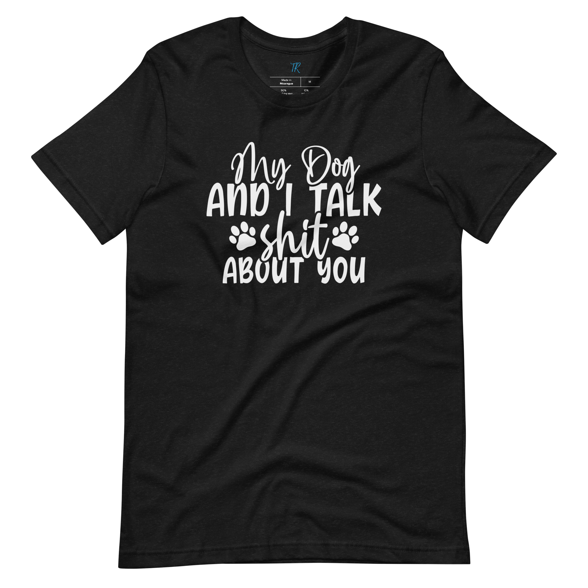 MY DOG AND I TALK SH*T ABOUT YOU T-Shirt