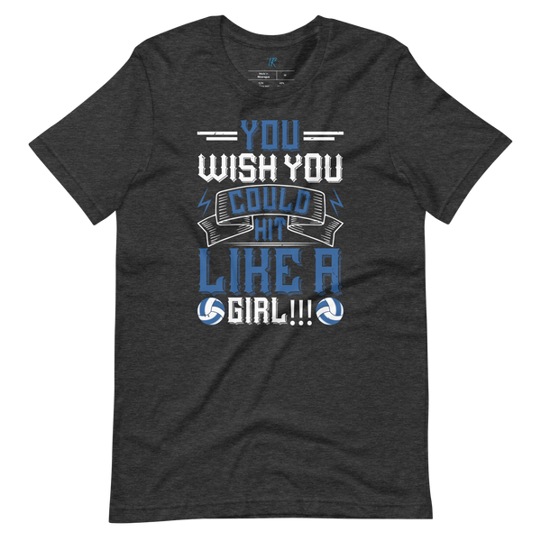 YOU WISH YOU COULD HIT LIKE A GIRL!!! T-SHIRT