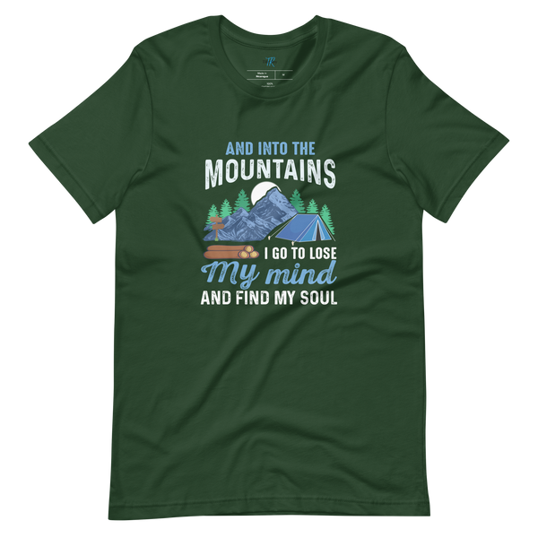 AND INTO THE MOUNTAINS I GO T-Shirt