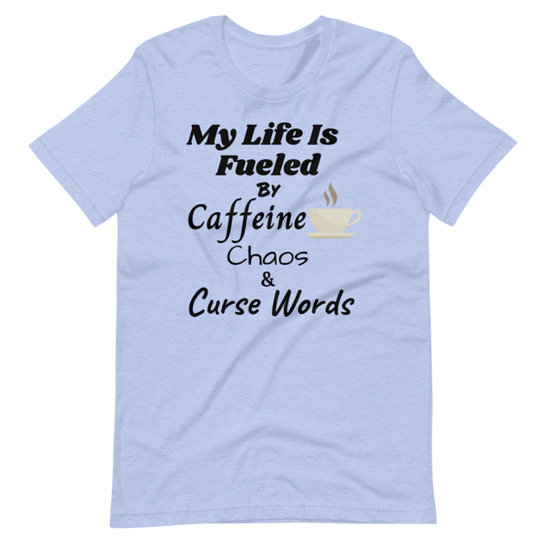 MY LIFE IS FUELED BY! Short-Sleeve T-Shirt