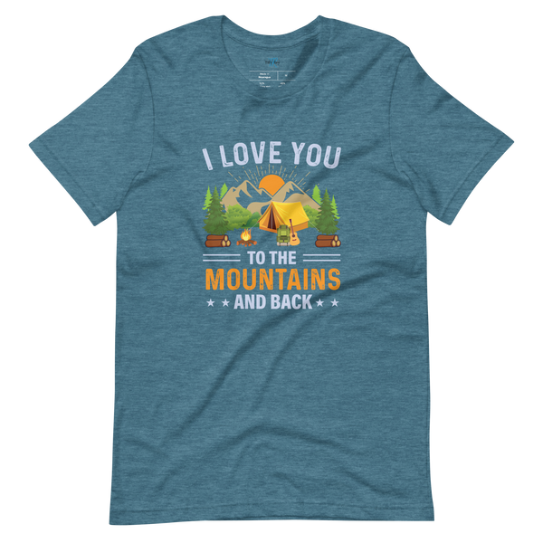 I LOVE YOU TO THE MOUNTAINS T-SHIRT