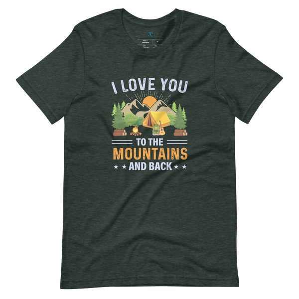 I LOVE YOU TO THE MOUNTAINS T-SHIRT