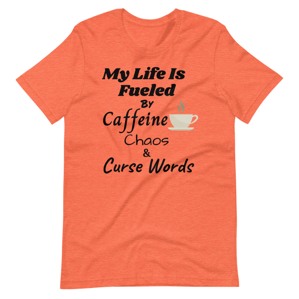 MY LIFE IS FUELED BY! Short-Sleeve T-Shirt