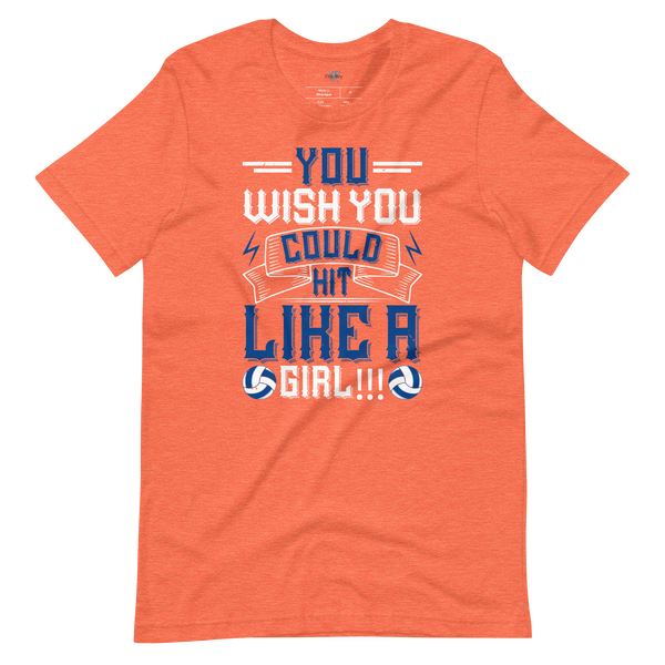 YOU WISH YOU COULD HIT LIKE A GIRL!!! T-SHIRT