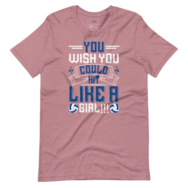 YOU WISH YOU COULD HIT LIKE A GIRL!!! T-SHIRT