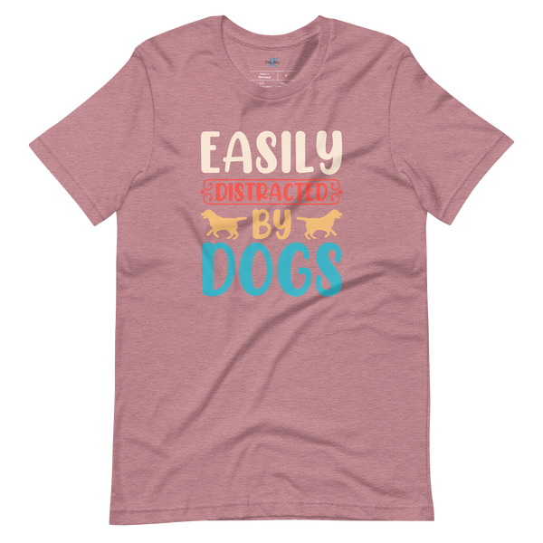 EASILY DISTRACTED BY DOGS T-Shirt