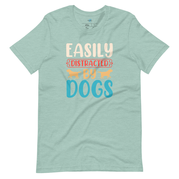 EASILY DISTRACTED BY DOGS T-Shirt