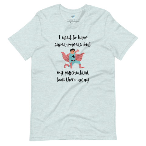 I USED TO HAVE SUPER POWERS Short-sleeve t-shirt