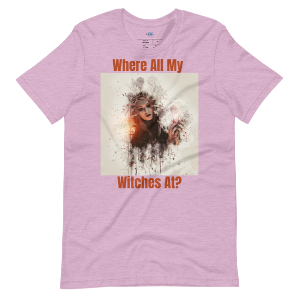 WHERE ALL MY WITCHES AT? Short-Sleeve T-Shirt