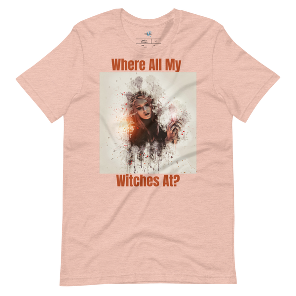 WHERE ALL MY WITCHES AT? Short-Sleeve T-Shirt