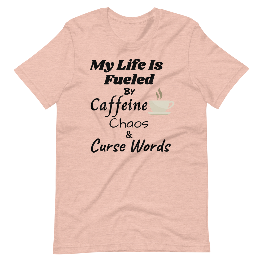 MY LIFE IS FUELED BY! Short-Sleeve T-Shirt