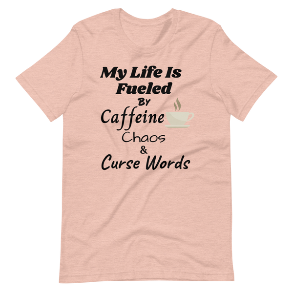 MY LIFE IS FUELED BY! Short-Sleeve T-Shirt