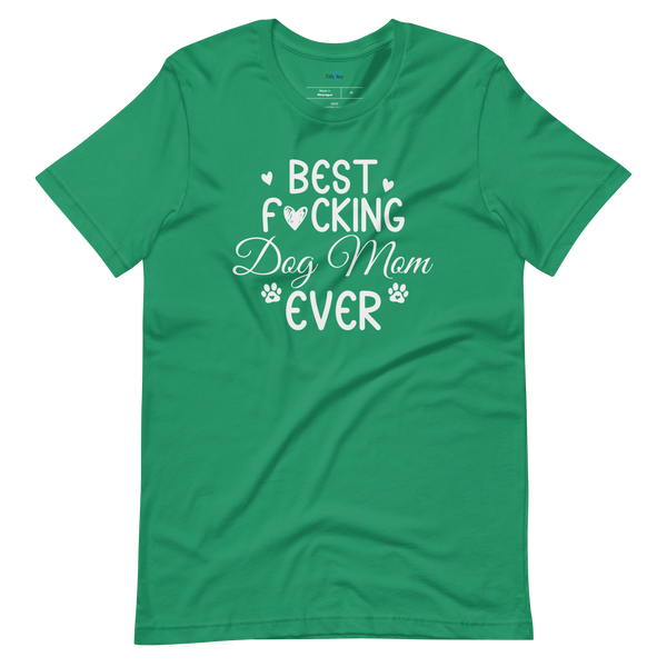 BEST F*CKING DOG MOM EVER T-Shirt