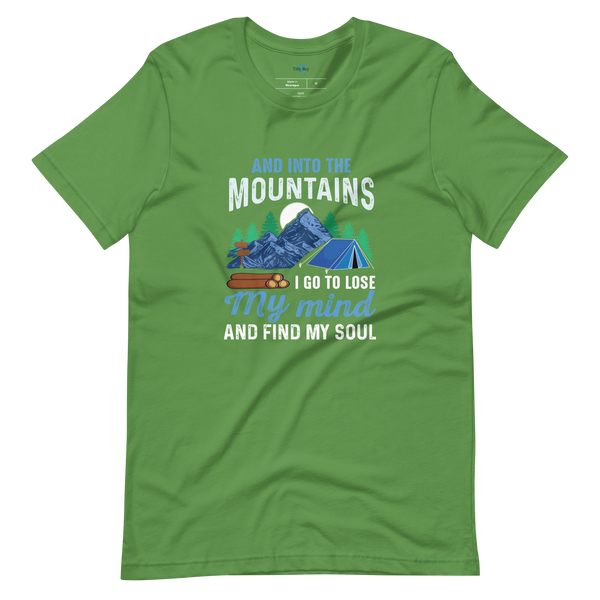 AND INTO THE MOUNTAINS I GO T-Shirt