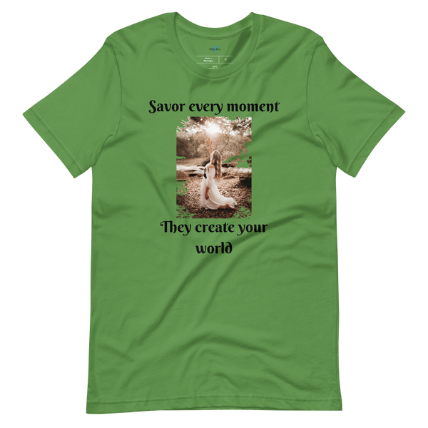 SAVOR EVERY MOMENT, THEY CREATE YOUR WORLD Short Sleeve T-Shirt