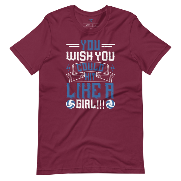 YOU WISH YOU COULD HIT LIKE A GIRL!!! T-SHIRT