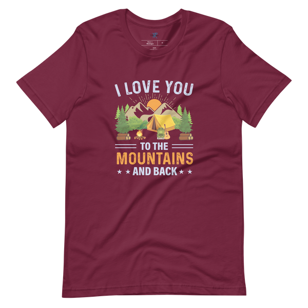 I LOVE YOU TO THE MOUNTAINS T-SHIRT