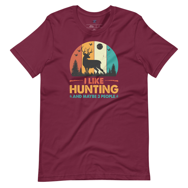 I LIKE HUNTING AND MAYBE 3 PEOPLE T-Shirt