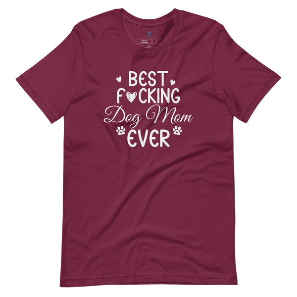 BEST F*CKING DOG MOM EVER T-Shirt