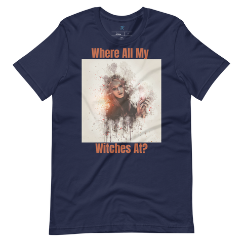 WHERE ALL MY WITCHES AT? Short-Sleeve T-Shirt