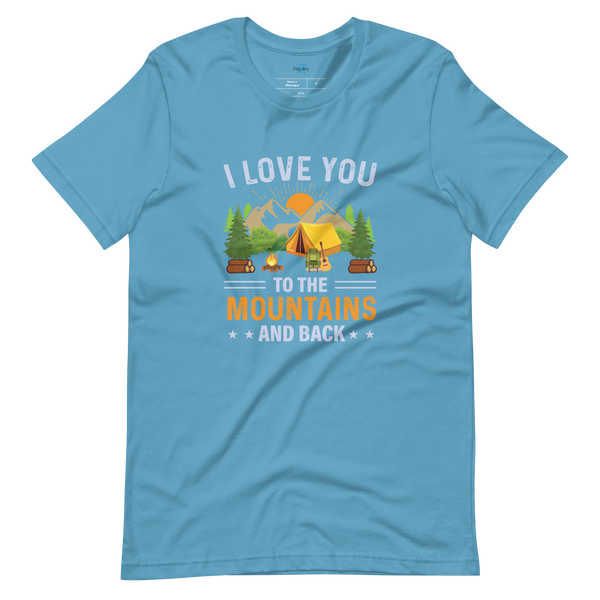 I LOVE YOU TO THE MOUNTAINS T-SHIRT