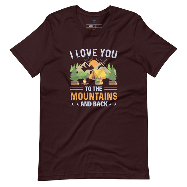 I LOVE YOU TO THE MOUNTAINS T-SHIRT