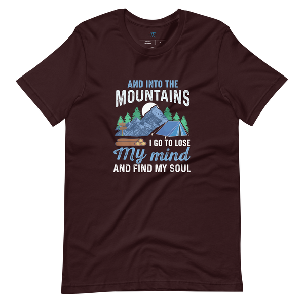 AND INTO THE MOUNTAINS I GO T-Shirt