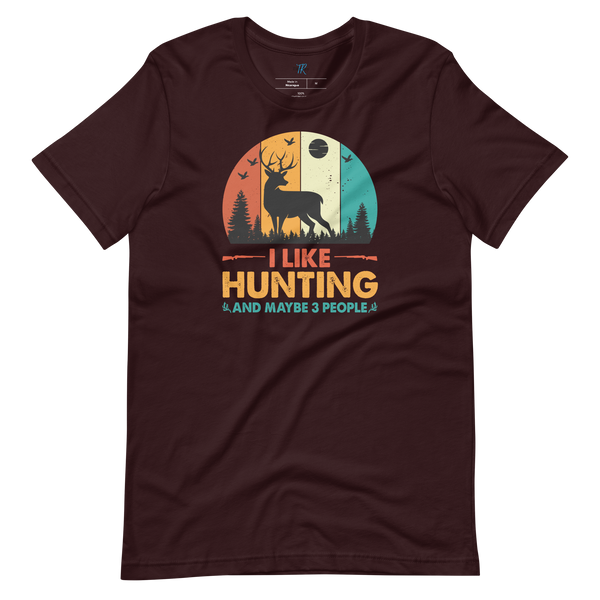 I LIKE HUNTING AND MAYBE 3 PEOPLE T-Shirt