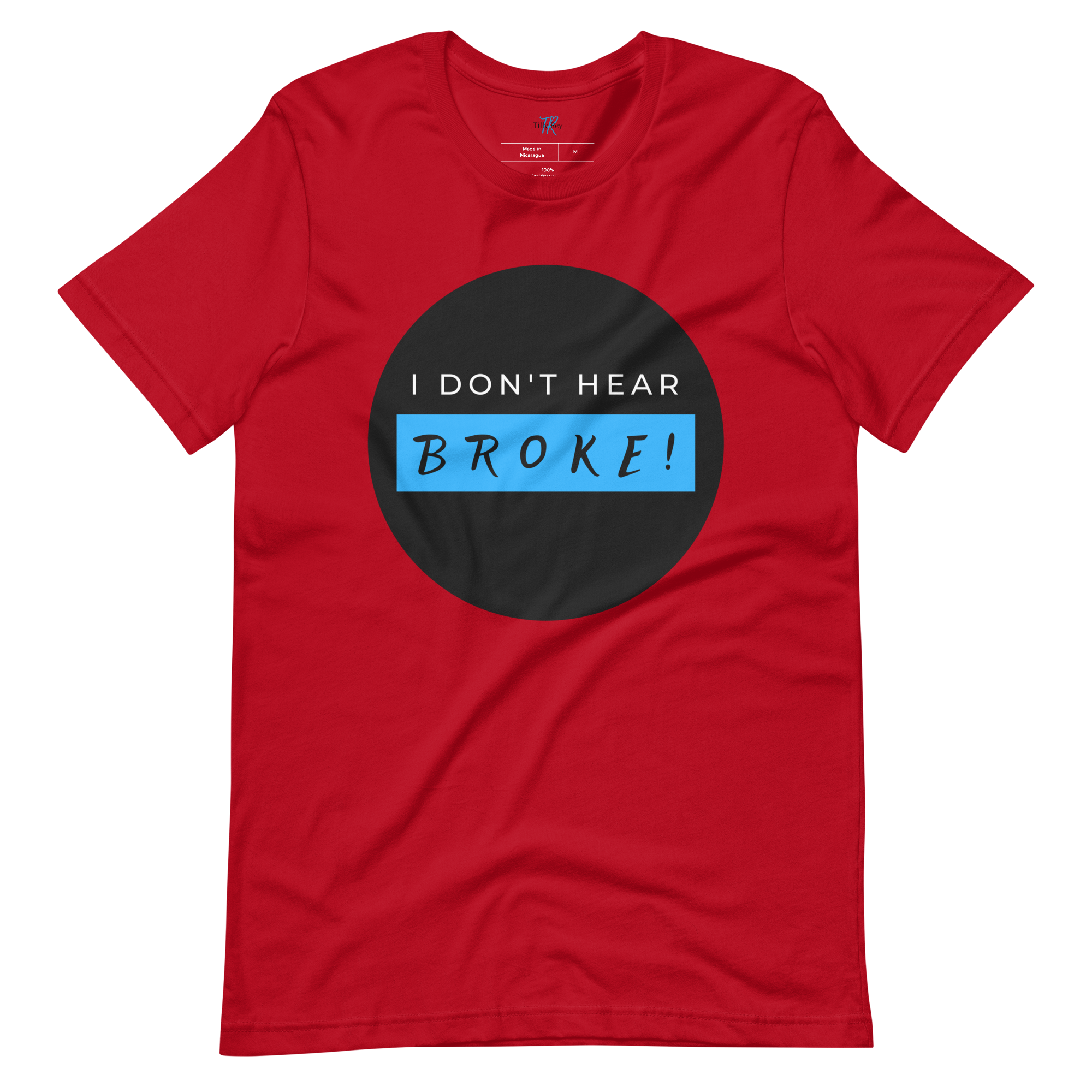 I DON'T HEAR BROKE! Short-Sleeved T-Shirt