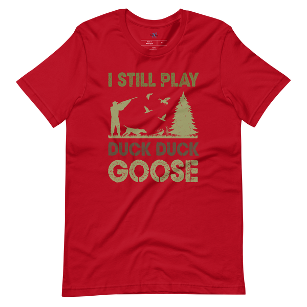 I STILL PLAY DUCK, DUCK, GOOSE T-Shirt