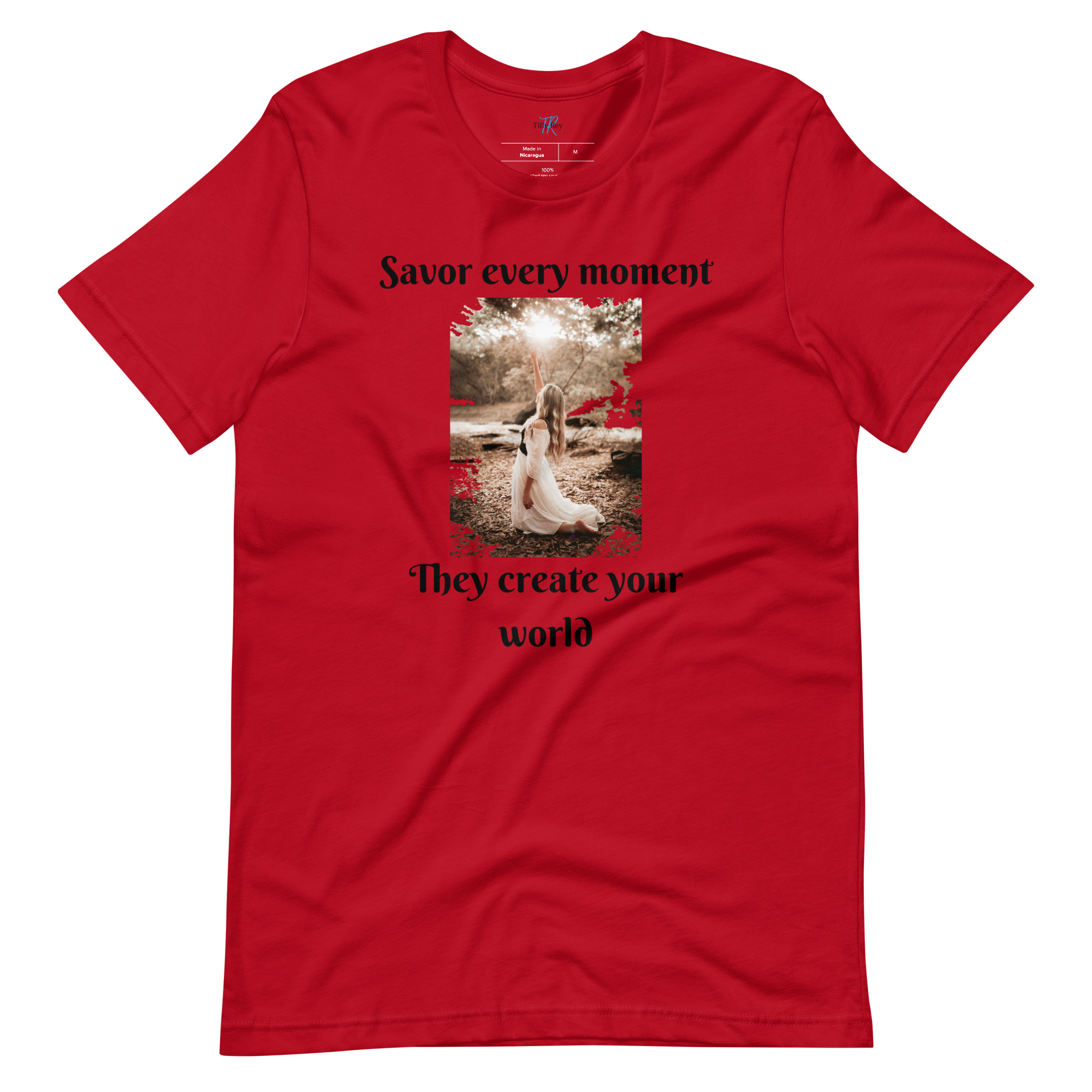 SAVOR EVERY MOMENT, THEY CREATE YOUR WORLD Short Sleeve T-Shirt