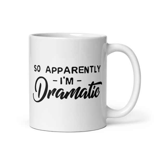 SO APPARENTLY I'M DRAMATIC Mug