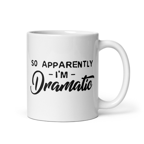 SO APPARENTLY I'M DRAMATIC Mug