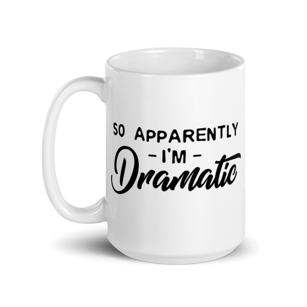 SO APPARENTLY I'M DRAMATIC Mug