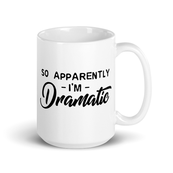 SO APPARENTLY I'M DRAMATIC Mug