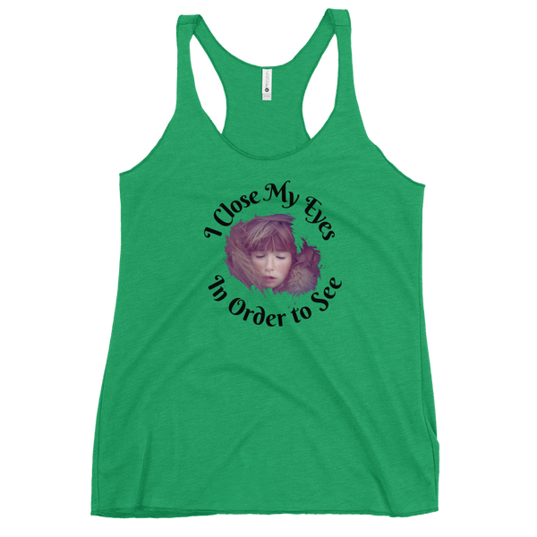 I CLOSE MY EYES IN ORDER TO SEE- Tank Top