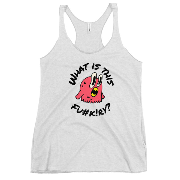 WHAT IS THIS FU#K!RY FUNNY Women's Tank