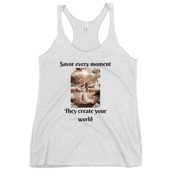 SAVOR EVERY MOMENT, THEY CREATE YOUR WORLD Tank Top