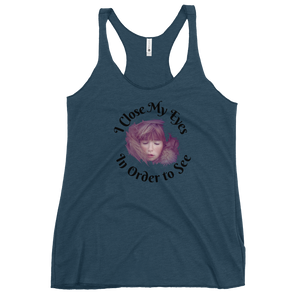 I CLOSE MY EYES IN ORDER TO SEE- Tank Top