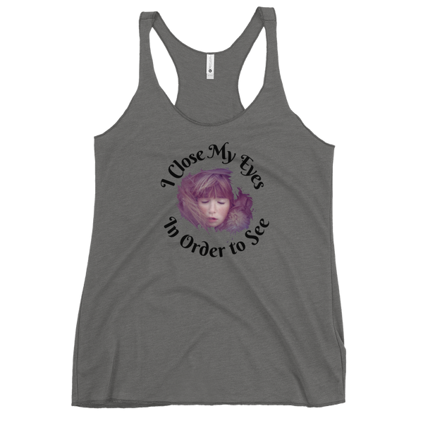 I CLOSE MY EYES IN ORDER TO SEE- Tank Top